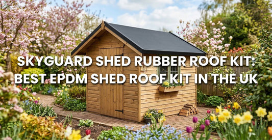 Skyguard Shed Rubber Roof Kit: Best EPDM Shed Roof Kit in the UK